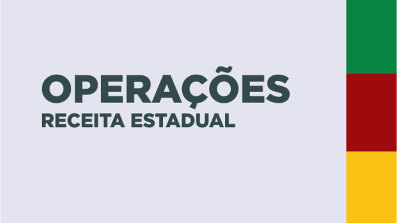 2024101814563120240418182347operacoes-receita-estadual.png