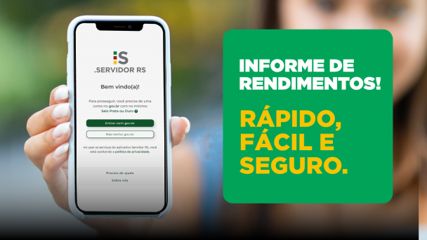 M&atilde;o segura celular com a tela do aplicativo Servidor RS. Ao lado, em um ret&acirc;ngulo verde, est&aacute; escrito "Informa de Rendimentos - R&aacute;pido, f&aacute;cil e seguro". 